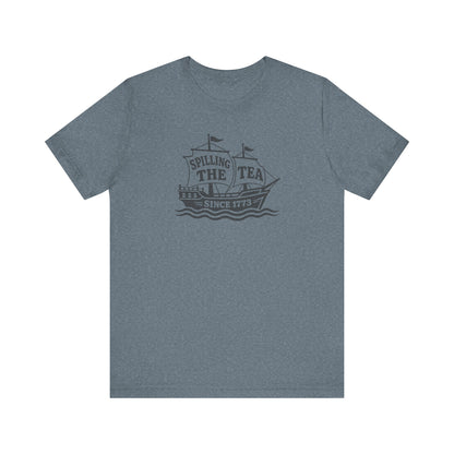 Spilling The Tea Since 1773 Shirt — Boston Tea Party Tee
