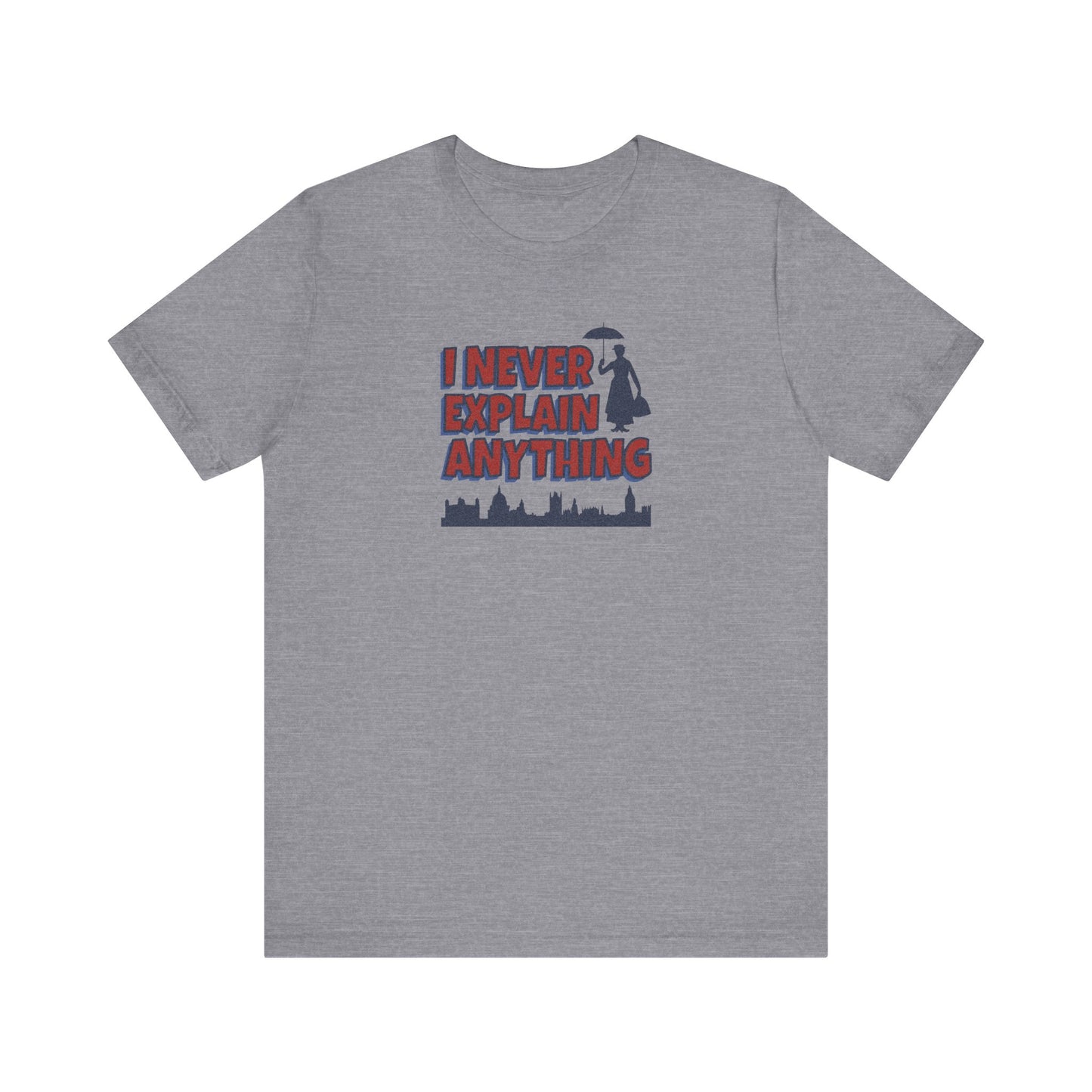 I Never Explain Anything — Mary Poppins Retro Tee (Light)