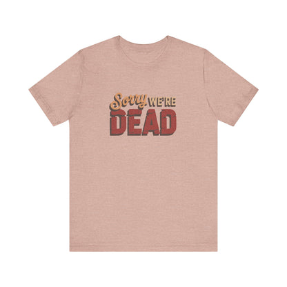 Sorry We’re Dead — Zombie Halloween Sign Retro Tee (Light)
