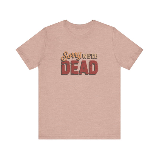 Sorry We’re Dead — Zombie Halloween Sign Retro Tee (Light)
