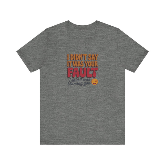Not Your Fault, But I'm Blaming You — Retro Tee (Light)
