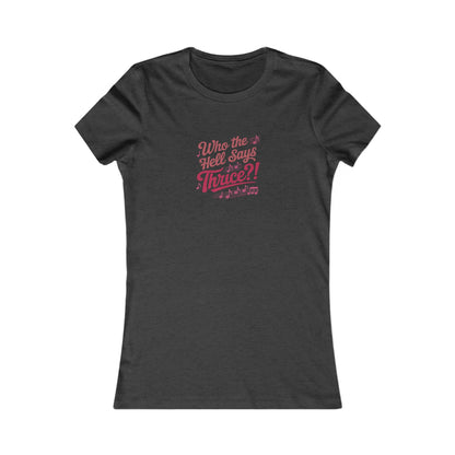 Who the Hell Says Thrice?! — Golden Girls Retro Women's Tee (Dark)