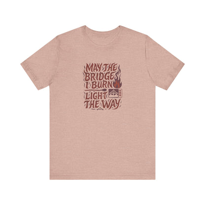 May the Bridges I Burn Light the Way (Remix) — Retro Tee (Light)