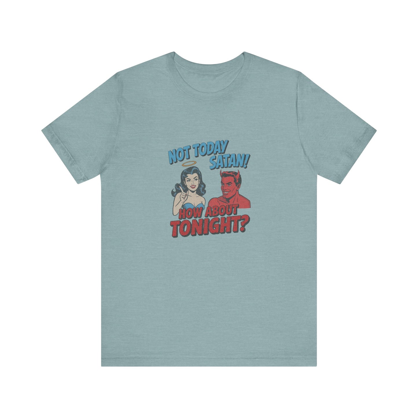 Not Today Satan (How About Tonight?) — Retro Tee (Light)