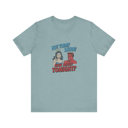 Not Today Satan (How About Tonight?) — Retro Tee (Light)