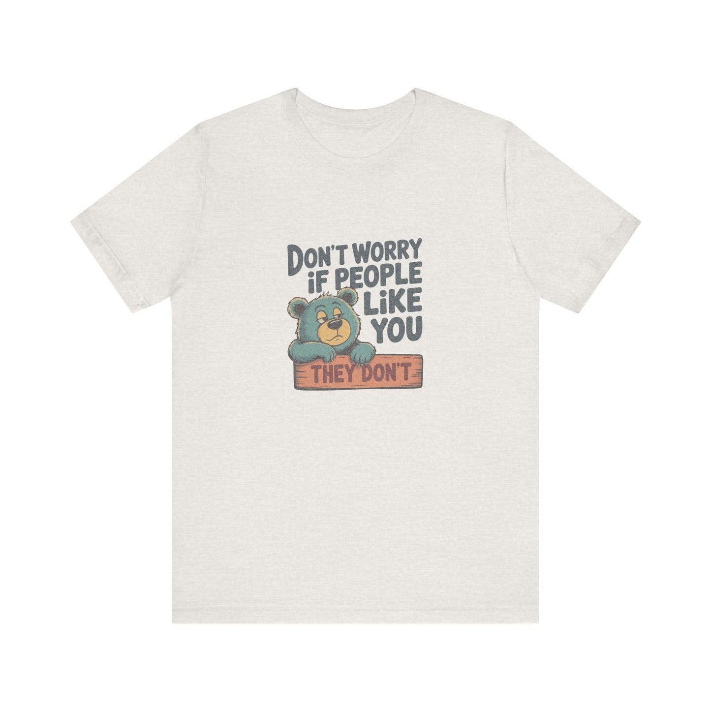Don't Worry If People Like You (They Don't) — Retro Tee (Light)