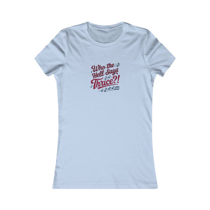Who the Hell Says Thrice?! — Golden Girls Retro Women's Tee (Light)