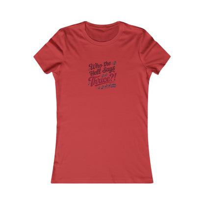 Who the Hell Says Thrice?! — Golden Girls Retro Women's Tee (Light)
