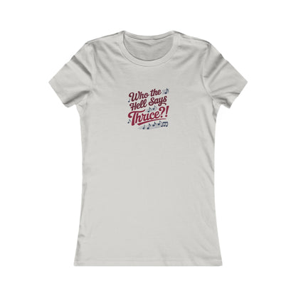 Who the Hell Says Thrice?! — Golden Girls Retro Women's Tee (Light)