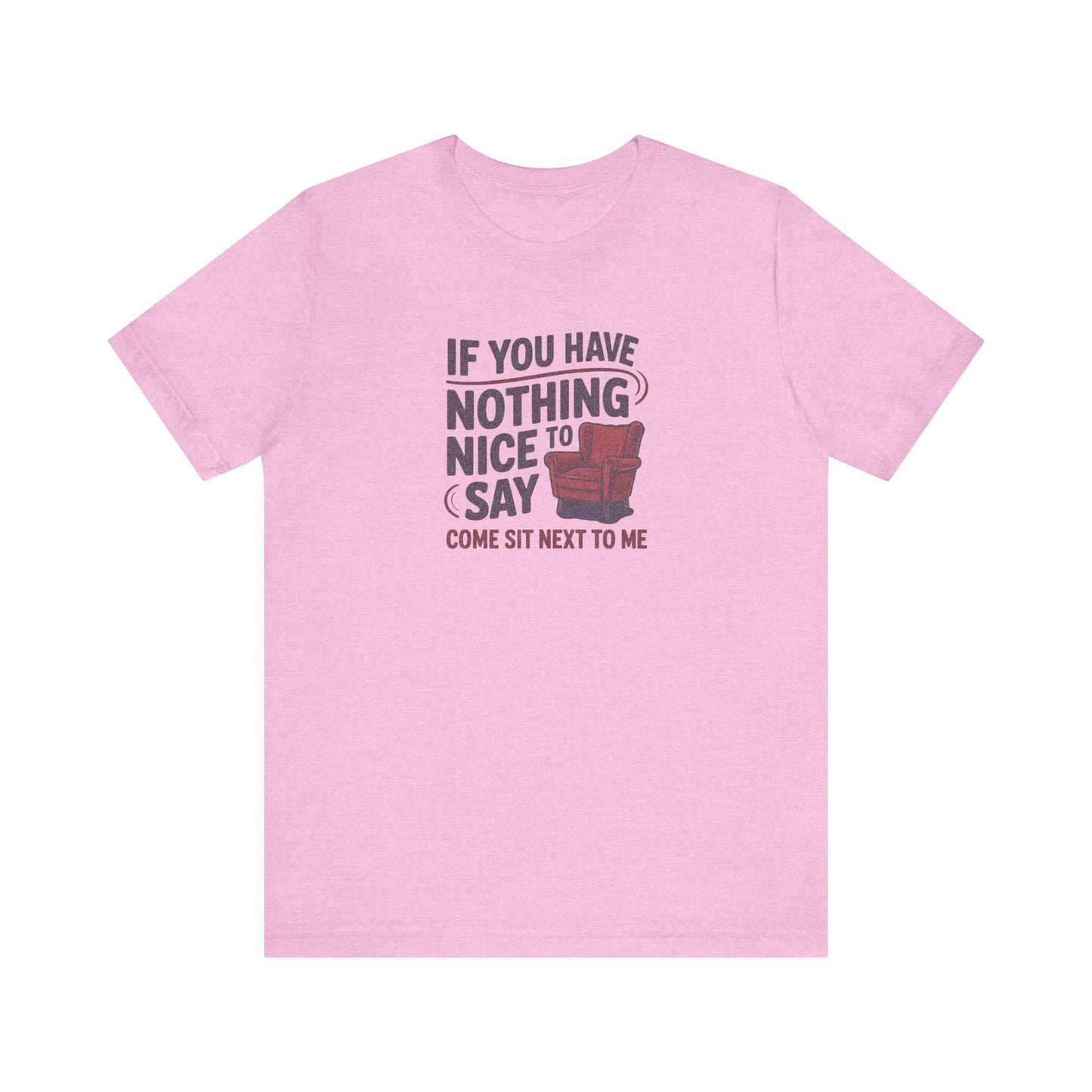 Nothing Nice to Say? Come Sit Next to Me — Retro Tee (Light)