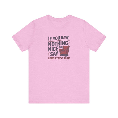 Nothing Nice to Say? Come Sit Next to Me — Retro Tee (Light)