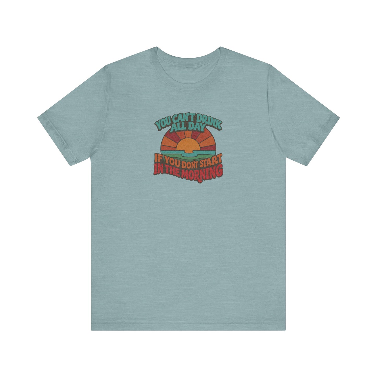 You Can't Drink All Day PSA — Retro Sunrise Tee (Light)