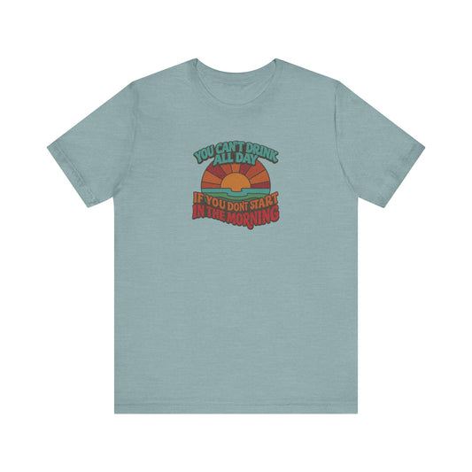 You Can't Drink All Day PSA — Retro Sunrise Tee (Light)
