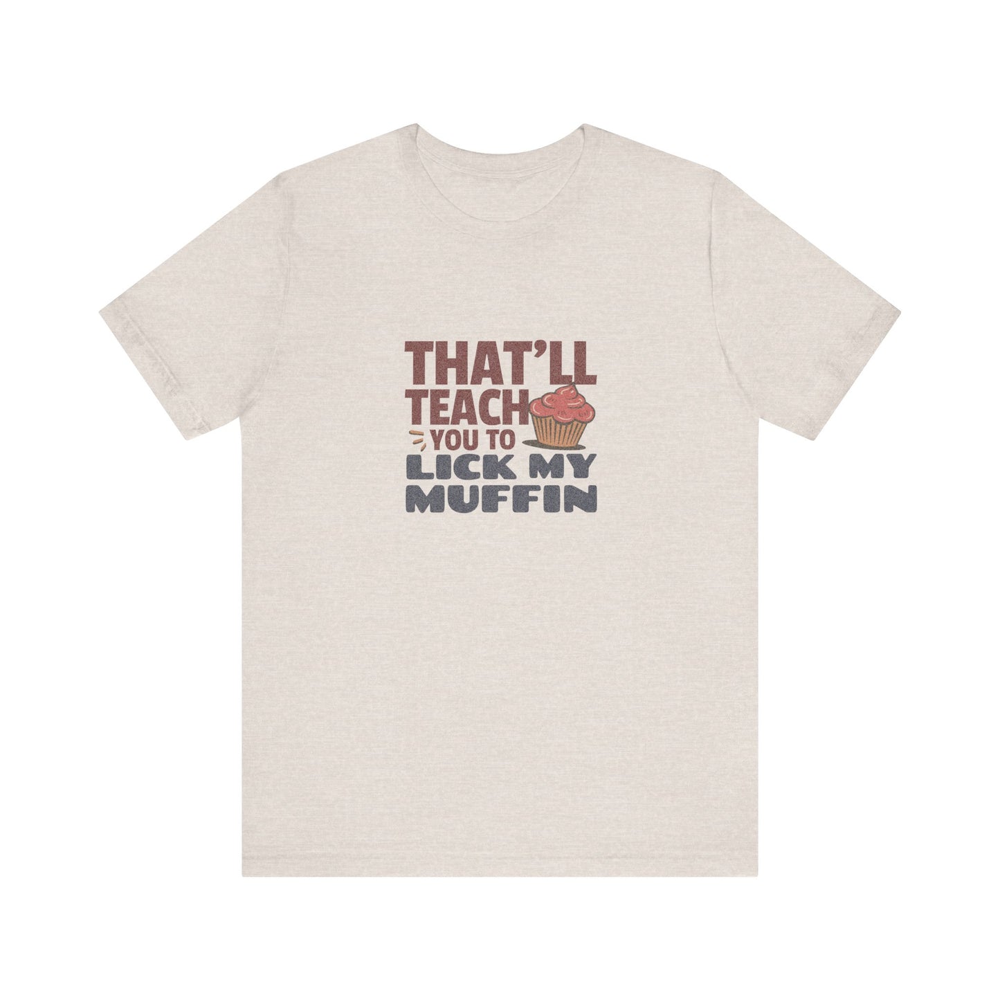 That'll Teach You to Lick My Muffin — Friends Retro Tee (Light)