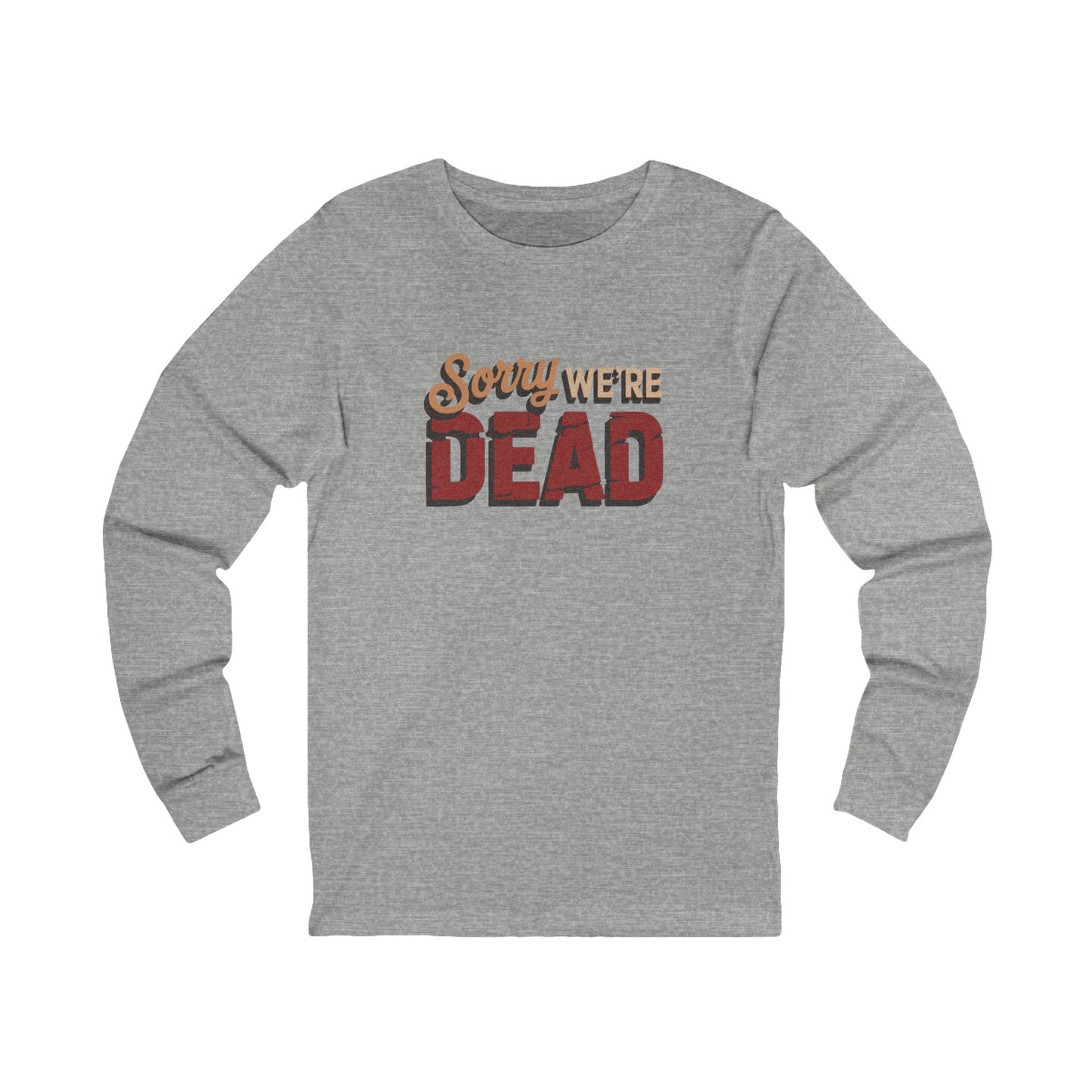 Sorry We’re Dead — Zombie Halloween Sign Long Sleeve (Light)