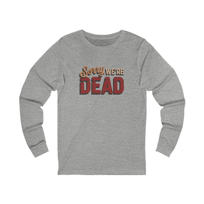 Sorry We’re Dead — Zombie Halloween Sign Long Sleeve (Light)