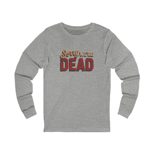 Sorry We’re Dead — Zombie Halloween Sign Long Sleeve (Light)
