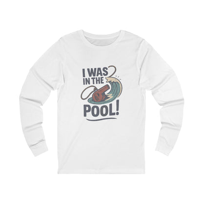 I Was in the Pool! — George Costanza Shrinkage Long Sleeve (Light)