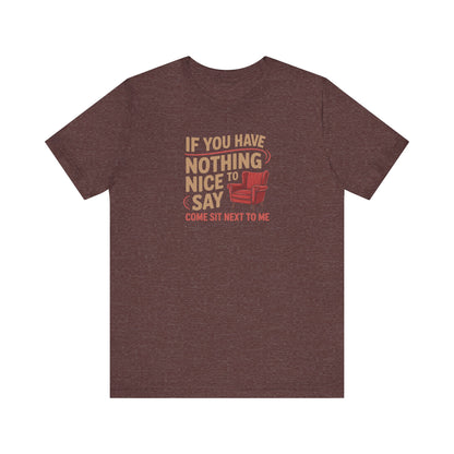 Nothing Nice to Say? Come Sit Next to Me — Retro Tee (Dark)