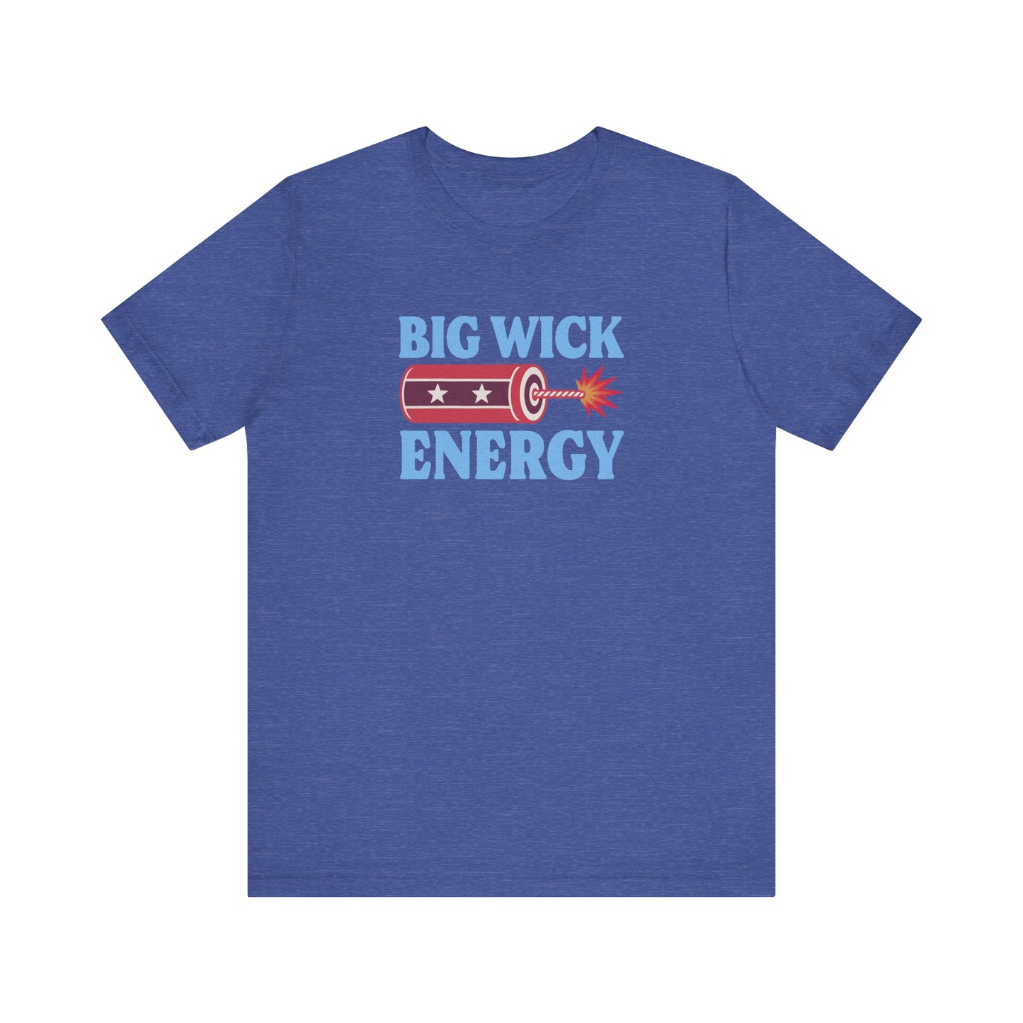 Big Wick Energy Shirt — Funny 4th of July Firecracker Tee