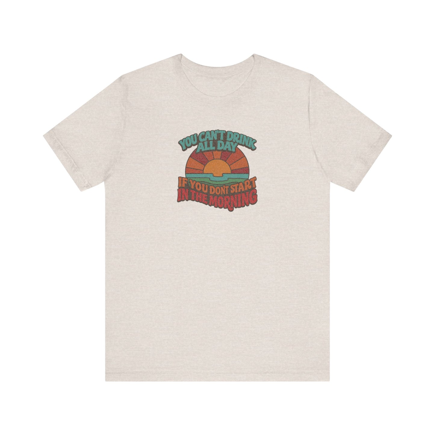 You Can't Drink All Day PSA — Retro Sunrise Tee (Light)