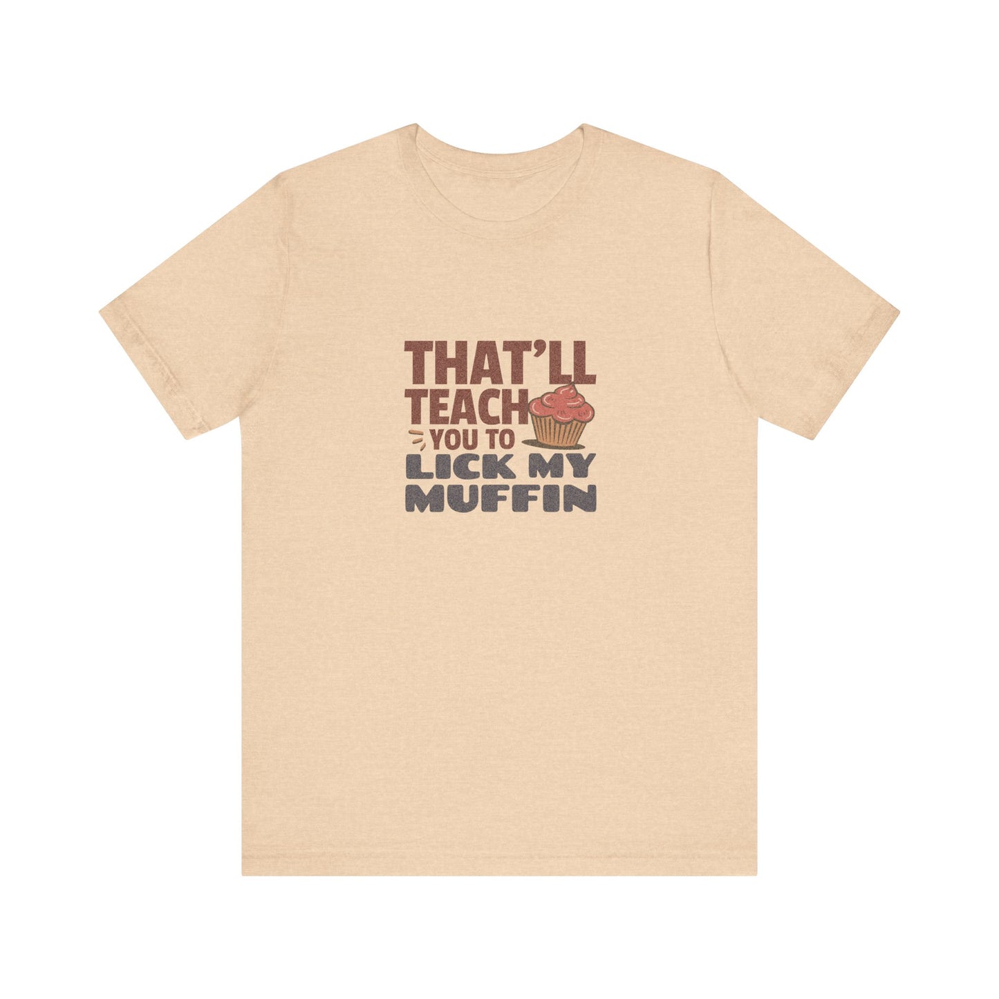 That'll Teach You to Lick My Muffin — Friends Retro Tee (Light)
