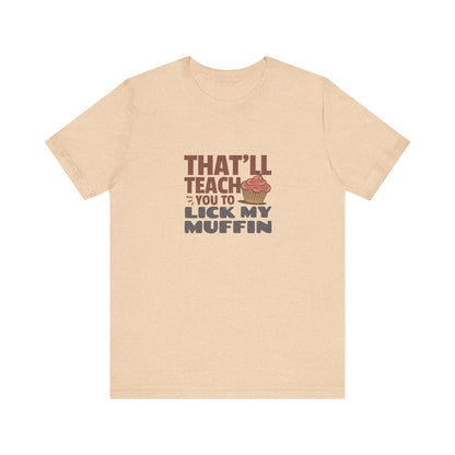 That'll Teach You to Lick My Muffin — Friends Retro Tee (Light)