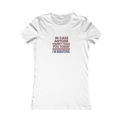 In Case Anyone Hasn't Told You Today, I'm Beautiful — Retro Women's Tee (Light)