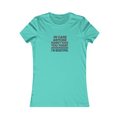 In Case Anyone Hasn't Told You Today, I'm Beautiful — Retro Women's Tee (Light)
