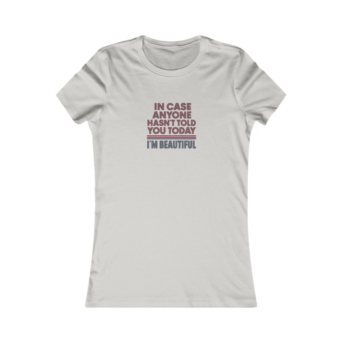 In Case Anyone Hasn't Told You Today, I'm Beautiful — Retro Women's Tee (Light)