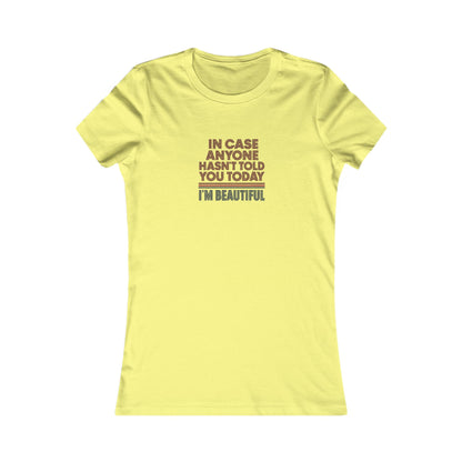 In Case Anyone Hasn't Told You Today, I'm Beautiful — Retro Women's Tee (Light)