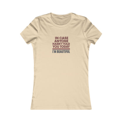 In Case Anyone Hasn't Told You Today, I'm Beautiful — Retro Women's Tee (Light)