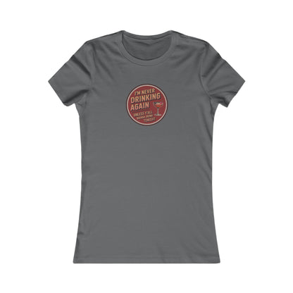 I’m Never Drinking Again (LOL) — Retro Women's Tee (Dark)