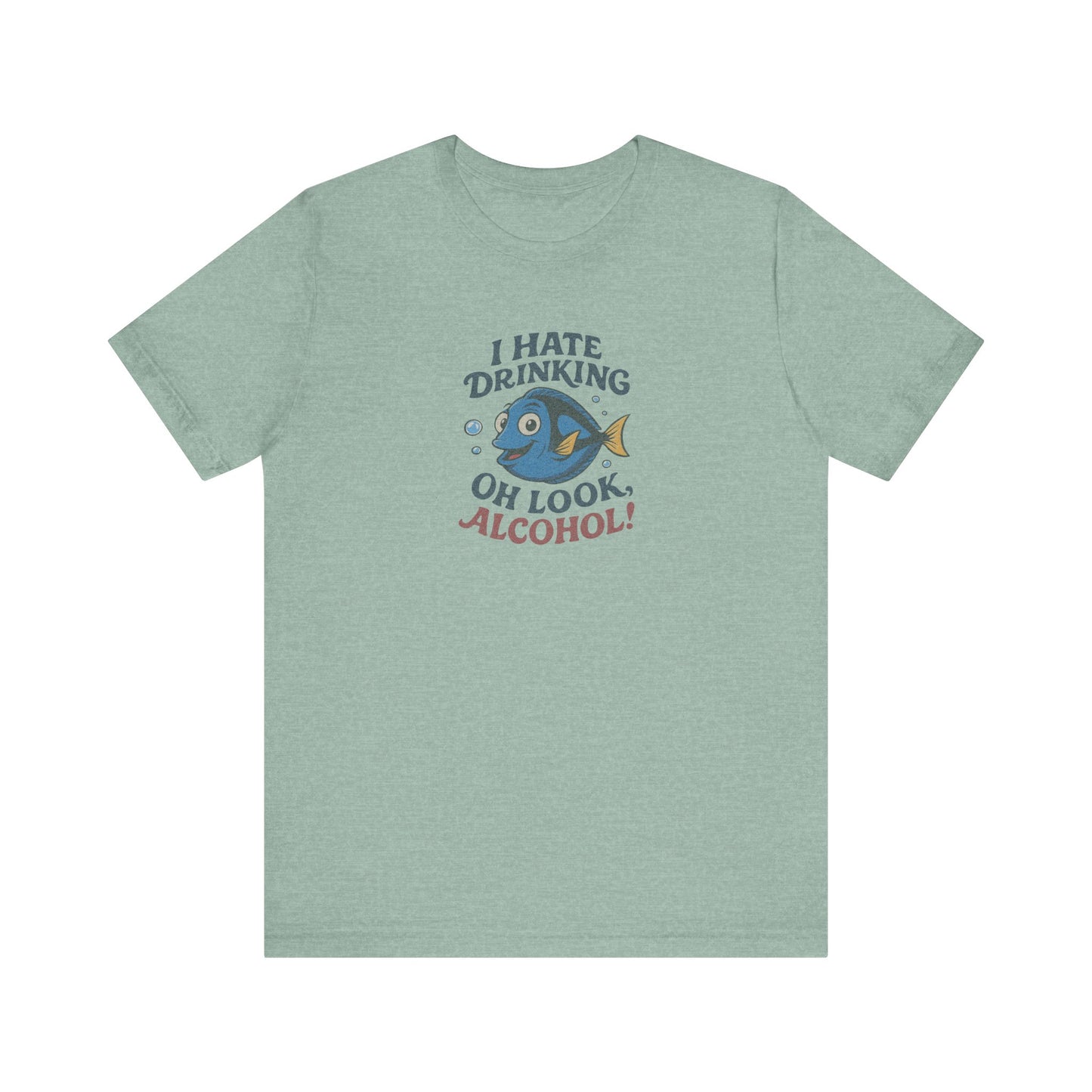 I Hate Drinking (Oh Look, Alcohol!) — Forgetful Fish Retro Tee (Light)