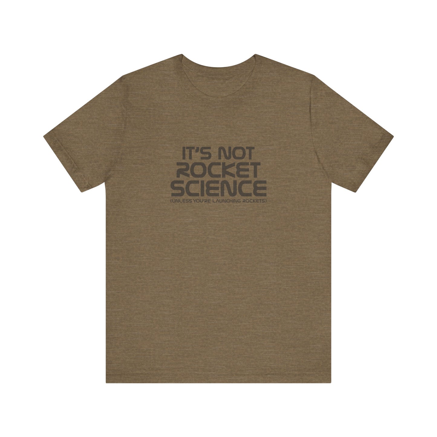 It’s Not Rocket Science (Unless You’re Launching Rockets) – Retro Tee (Light)