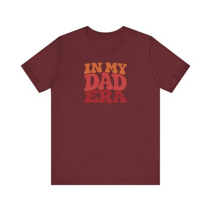 In My Dad Era Shirt - Funny Dad Gift, Retro Fatherhood Tee