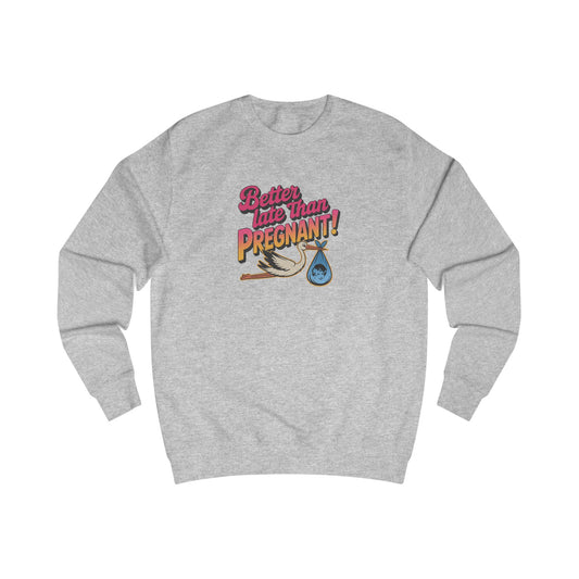 Better Late Than Pregnant! — Blanche Devereaux Sweatshirt (Light)