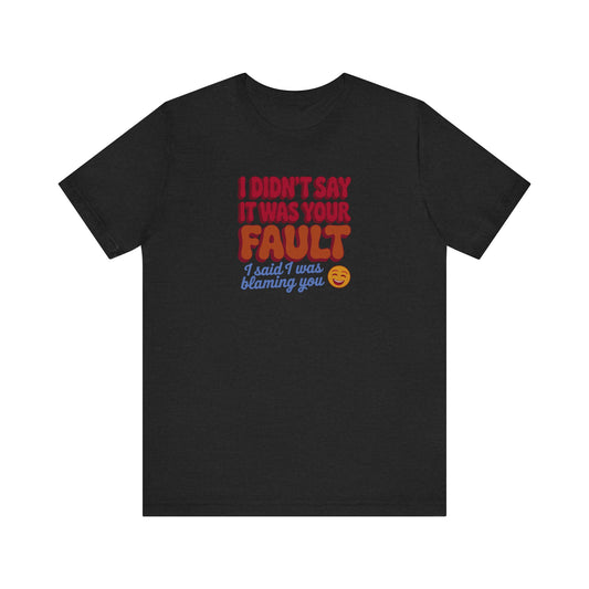Not Your Fault, But I'm Blaming You — Retro Tee (Dark)