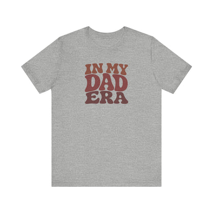 In My Dad Era Shirt - Funny Dad Gift, Retro Fatherhood Tee