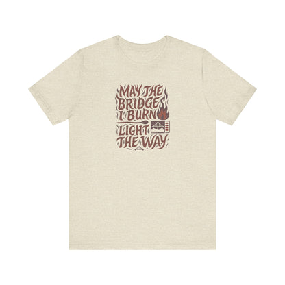 May the Bridges I Burn Light the Way (Remix) — Retro Tee (Light)