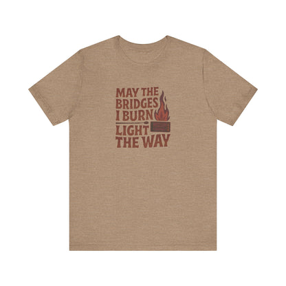 May the Bridges I Burn Light the Way — Retro Tee (Light)