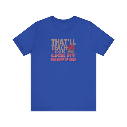 That'll Teach You to Lick My Muffin — Friends Retro Tee (Dark)