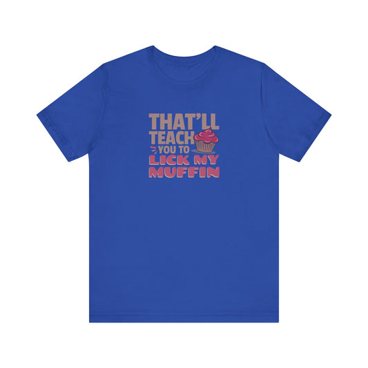 That'll Teach You to Lick My Muffin — Friends Retro Tee (Dark)