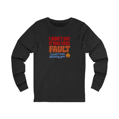 Not Your Fault, But I'm Blaming You — Retro Long Sleeve (Dark)