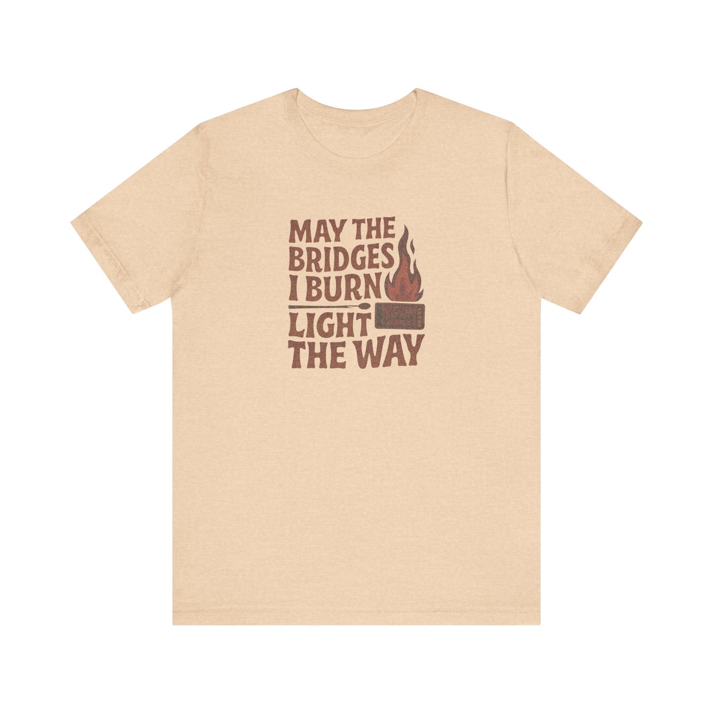 May the Bridges I Burn Light the Way — Retro Tee (Light)