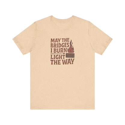 May the Bridges I Burn Light the Way — Retro Tee (Light)