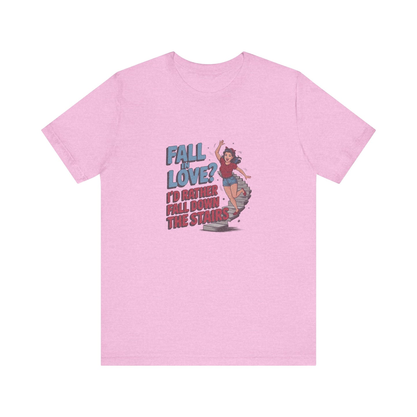 Fall in Love? I'd Rather Fall Down the Stairs — Retro Tee (Light)