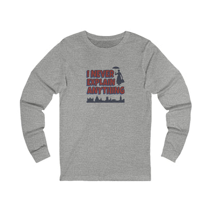 I Never Explain Anything — Mary Poppins Long Sleeve (Light)