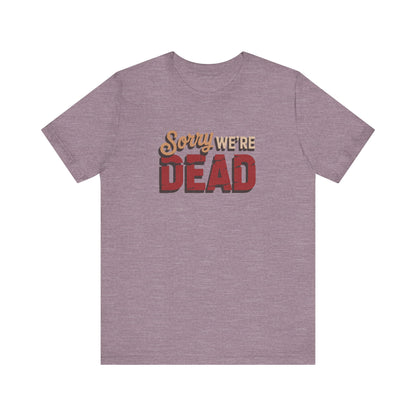 Sorry We’re Dead — Zombie Halloween Sign Retro Tee (Light)