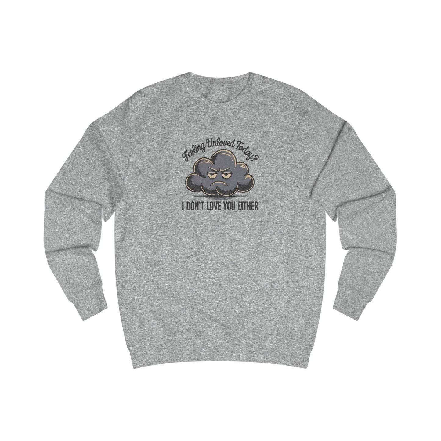 Feeling Unloved Today? I Don't Love You Either — Moody Cloud Retro Sweatshirt (Light)